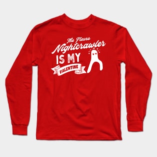 The Fresno Nightcrawler Is My Valentine Long Sleeve T-Shirt